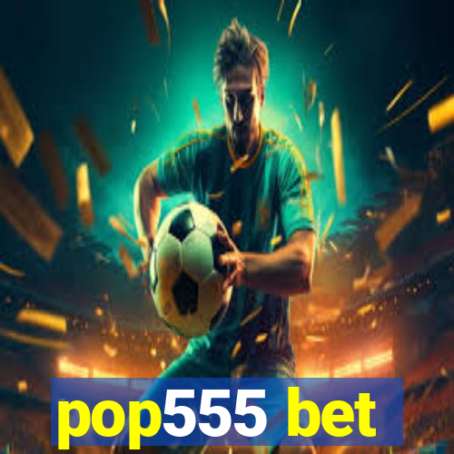 pop555 bet